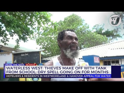 Waterless West: Thieves Making off with Tank from School; Dry Spell going on for Months | TVJ News
