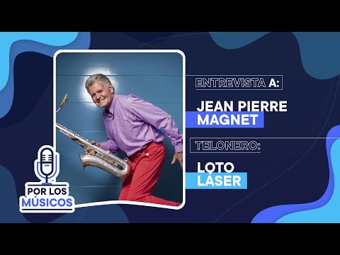 Por Los Músicos - Jean Pierre Magnet y Loto Láser