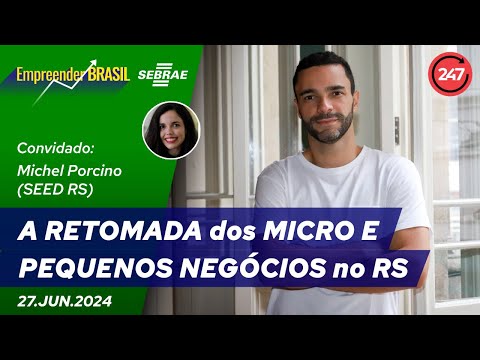 Empreender Brasil - A RETOMADA dos MICRO E PEQUENOS NEGÓCIOS no RS