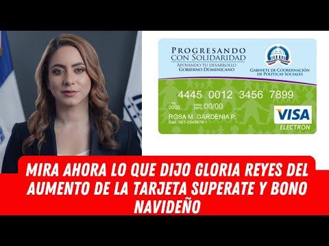 MIRA AHORA LO QUE DIJO GLORIA REYES DEL AUMENTO DE LA TARJETA SUPERATE Y BONO NAVIDEÑO