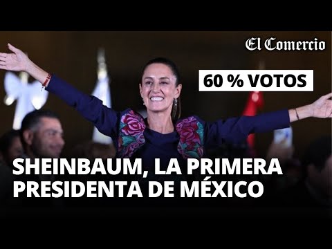 ELECIONES EN MÉXICO: Claudia SHEINBAUM se convierte en la PRIMERA MUJER PRESIDENTA | El Comercio