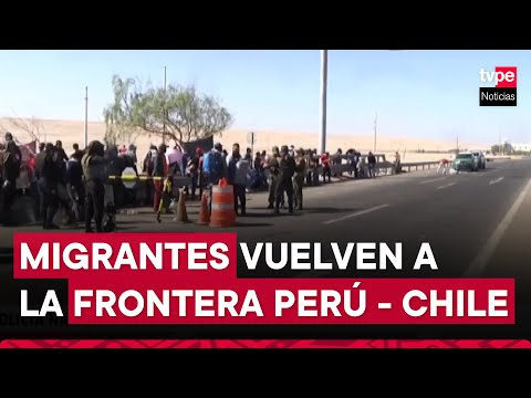 Tacna: Policía refuerza seguridad en la frontera con Chile ante la presencia de migrantes