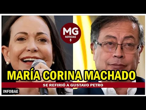 ? MARIA CORINA MACHADO SE REFIERE A GUSTAVO PETRO POR SU PRONUNCIAMIENTO CONTRA VETO EN ELECCIONES