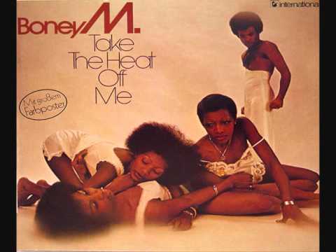 Boney M   Take The Heat Off Me