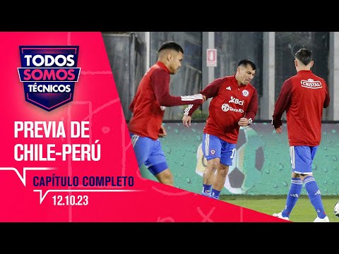 Todos Somos Técnicos - Previa de Chile vs. Perú | Capítulo 12 de octubre 2023