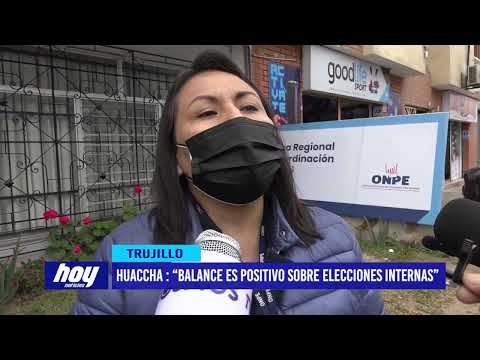 Huaccha : “Balance es positivo sobre elecciones internas”