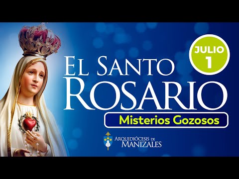 Santo Rosario de hoy Lunes 1 de Julio 2024, Arquidiócesis de Manizales. Misterios Gozosos.