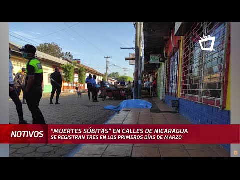 Muertes súbitas en las calles de Nicaragua