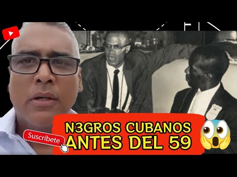 Lo que nadie cuenta sobre los N3GROS cubanos antes del 59
