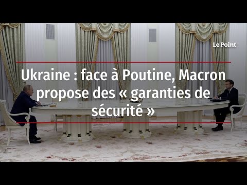 Ukraine : face à Poutine, Macron propose des « garanties de sécurité »