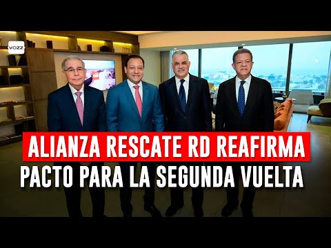 Alianza Rescate RD reafirma pacto para la segunda vuelta - #vozzmatutina