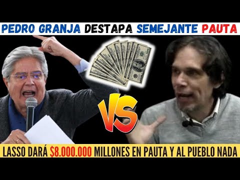 Pedro Granja LO DESENMASCARA 8 Millones en PAUTA dará GUILLERMO LASSO