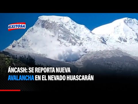 Áncash: Se reporta nueva avalancha en el nevado Huascarán