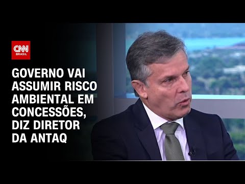 Governo vai assumir risco ambiental em concessões, diz diretor da Antaq | CNN ENTREVISTAS