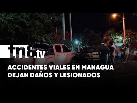 Noche de fuertes accidentes en Managua: Cuantiosos daños y lesionados de gravedad