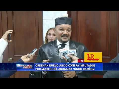 Ordenan nuevo juicio contra imputados por muerte del abogado Yúniol Ramírez