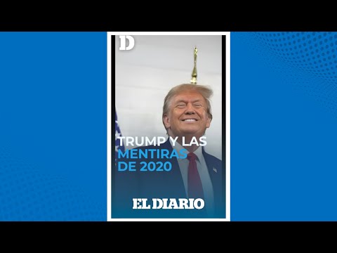 Donald Trump y las mentiras que difundió para permanecer en la presidencia | El Diario