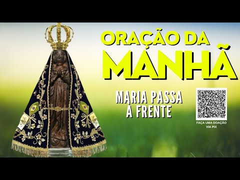 ORAÇÃO DA MANHÃ = NOSSA SENHORA APARECIDA ROGAI POR NÓS