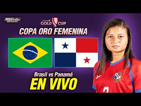 PANAMÁ VS BRASIL EN VIVO |COPA ORO W CONCACAF