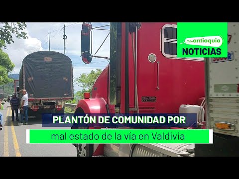 Plantón de comunidad por mal estado de la vía en Valdivia - Teleantioquia Noticias