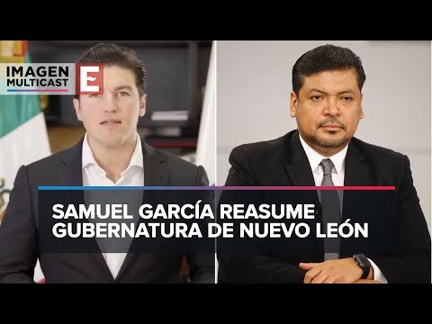 Samuel García retoma control de gubernatura de Nuevo León