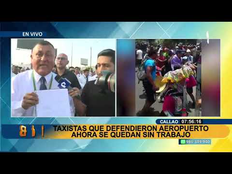Taxistas que defendieron Aeropuerto Jorge Chávez ahora se quedan sin trabajo
