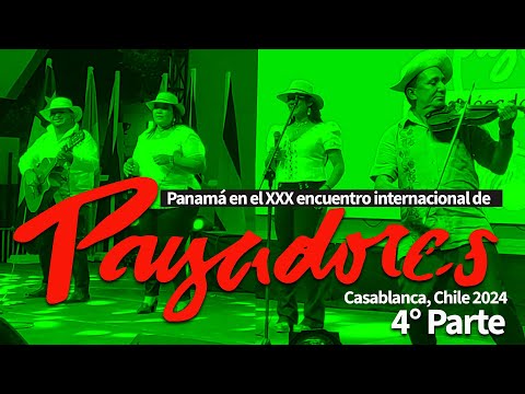 PANAMA EN ENCUENTRO INTERNACIONAL DE PAYADORES – CHILE 2024 / (CUARTA PARTE) 4/5