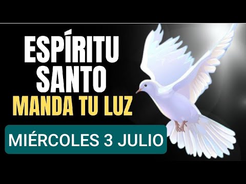 ORACIÓN AL ESPÍRITU SANTO.  MIÉRCOLES 3 DE JULIO DE 2024