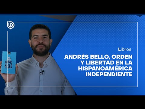 Comentario literario Matías Cerda: Andrés Bello, orden y libertad en la Hispanoamérica independiente
