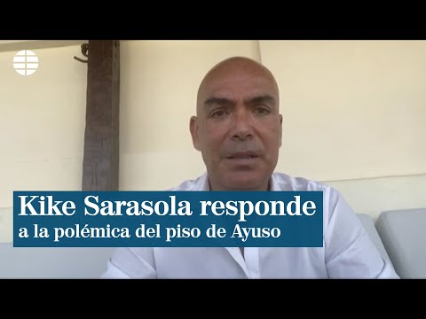 Kike Sarasola responde sobre las acusaciones del piso de Ayuso