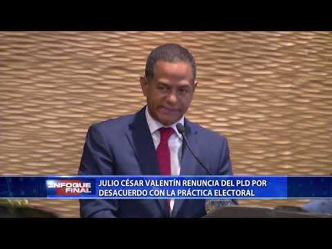 Julio César Valentín renuncia del PLD por desacuerdo con la práctica electoral