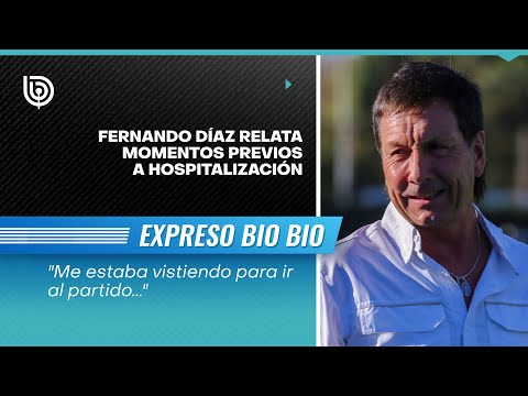 Me estaba vistiendo para ir al partido...: Fernando Díaz relata momentos previos a hospitalización