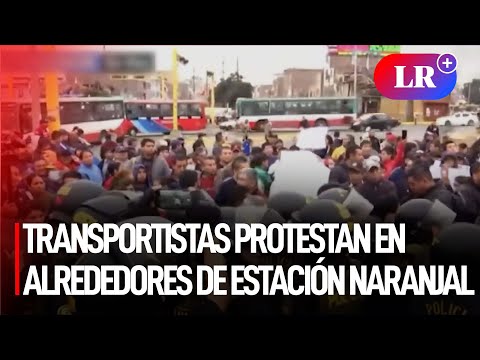 TRANSPORTISTAS PROTESTAN en alrededores de ESTACIÓN NARANJAL tras cambio de rutas de ATU | #LR