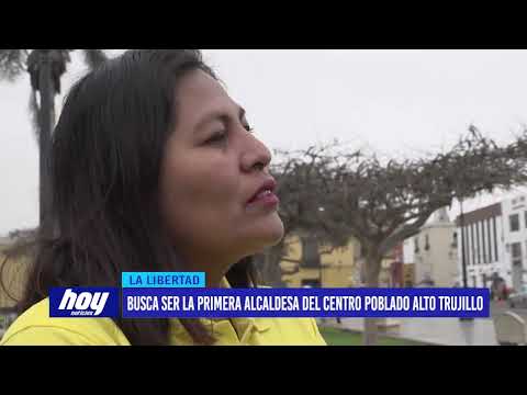 Busca ser la primera alcaldesa del Centro Poblado Alto Trujillo