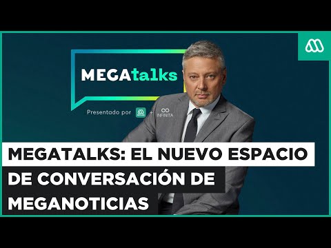 MegaTalks: el nuevo espacio de conversación de Meganoticias