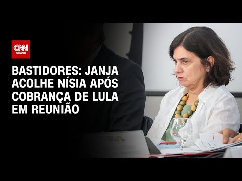 Janja acolhe Nísia após cobrança de Lula em reunião, dizem fontes | CNN 360º