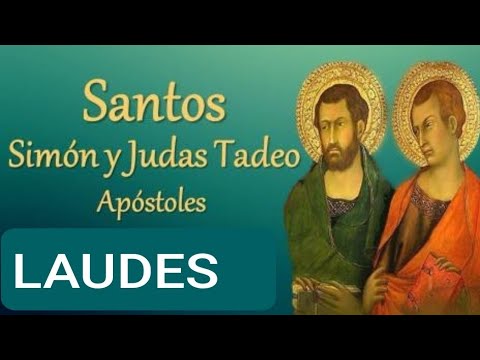 LAUDES: FIESTA DE SAN SIMÓN  Y SAN JUDAS TADEO, APÓSTOLES.  LUNES 28 OCTUBRE/24