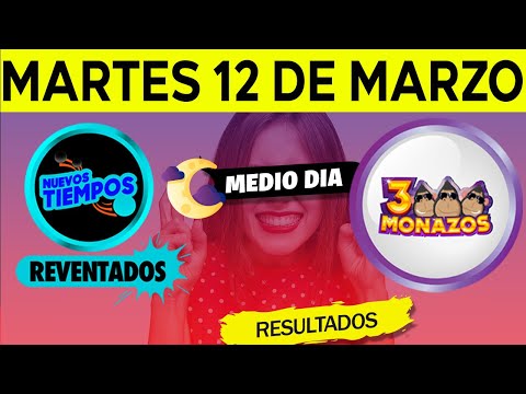 Sorteo 1:00pm Nuevos Tiempos y 3 Monazos Medio día del martes 12 de marzo del 2024