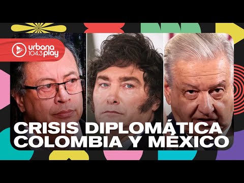 Crisis diplomática con Colombia y México: ¿cómo impacta en la economía? #DeAcáEnMás