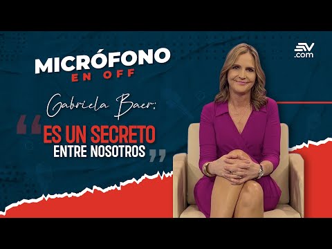 Gabriela Baer: Es un secreto entre nosotros/ Micrófono en OFF