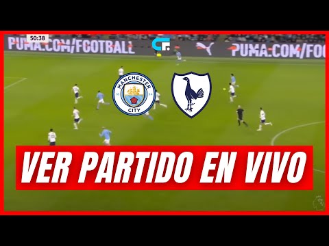 MANCHESTER CITY vs TOTTENHAM EN VIVO  PREMIER LEAGUE