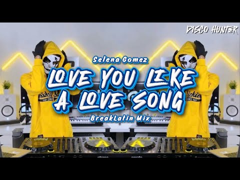 SELENA GOMEZ - Love You Like A Love Song (Breaklatin) by DISCO HUNTER