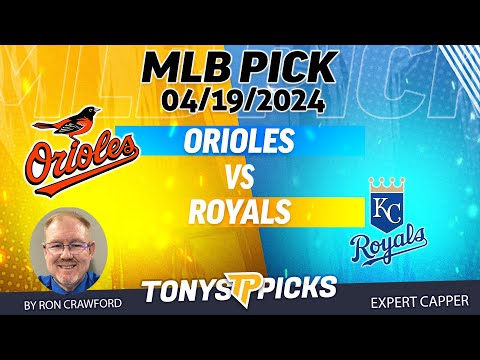 Baltimore Orioles vs Kansas City Royals 4/19/2024 FREE MLB Picks and Predictions by Ron Crawford