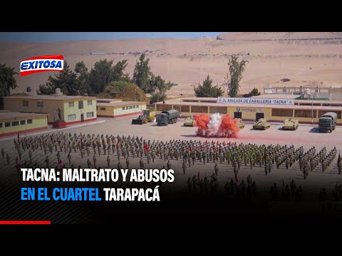 Tacna: Maltrato y abusos en el cuartel Tarapacá
