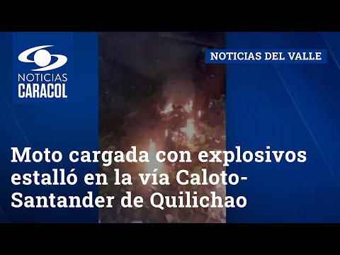 Moto cargada con explosivos estalló en la vía Caloto-Santander de Quilichao