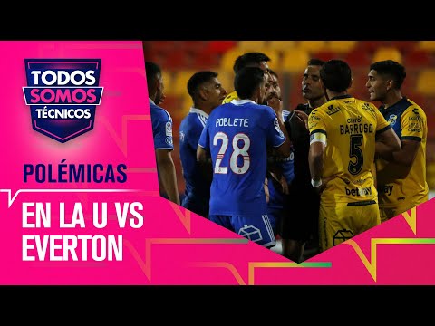 Las polémicas en Universidad de Chile vs. Everton - Todos Somos Técnicos