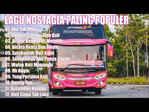 LAGU NOSTALGIA PALING SERING DICARI  SERING DIPUTAR SOPIR BUS MALAM DALAM PERJALANAN  AKU TAK RELA