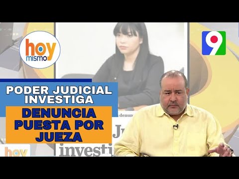 Poder Judicial investiga denuncia puesta por jueza | Hoy Mismo