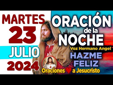 oración de la noche de hoy Martes 23 de Julio de 2024 + Rey de Gloria GRACIAS por ser mi médico