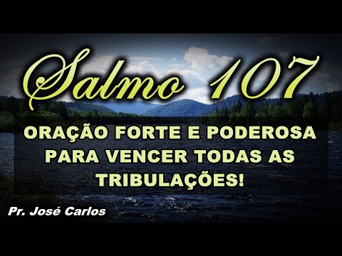 (()) SALMO 107 ORAÇÃO FORTE E PODEROSA PARA VENCER TODAS AS TRIBULAÇÕES!